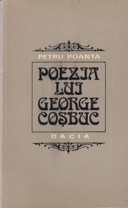 Petru Poanta - Poezia lui George Cosbuc. Eseu monografic