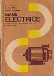 Popa Mircea, Popescu Constantiu - Masini electrice. Manual pentru licee de specialitate, anul III si scoli de maistri