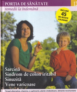 Portia de sanatate, volumul 12: Remedii la indemana. Sarcina, sindrom de colon iritabil, sinuzita, vene varicoase