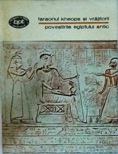 Povestirile Egiptului antic. Faraonul Kheops si vrajitorii