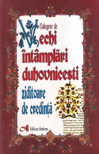Preot Ioan Andrei Tarlescu - Culegere de vechi intamplari duhovnicesti ziditoare de credinta
