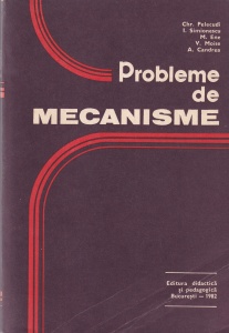 Probleme de mecanisme - Chr. Pelecudi, I. Simionescu, M. Ene, V. Moise, A. Candrea