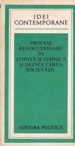 Procese revolutionare in stiinta si tehnica si dezvoltarea societati