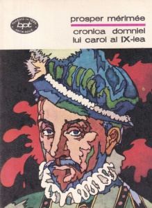 Prosper Merimee - Cronica domniei lui Carol al IX-lea (1978)