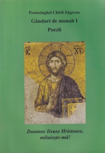 Protosinghel Chiril Zagrean - Ganduri de monah I. Poezii