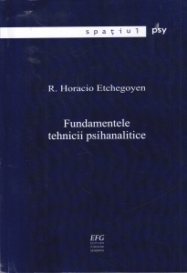 R. Horacio Etchegoyen - Fundamentele tehnicii psihanalitice