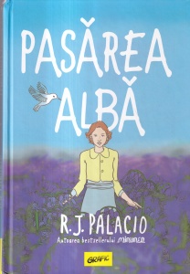 R. J. Palacio - Pasarea alba, cu ilustratii de R. J. Palacio