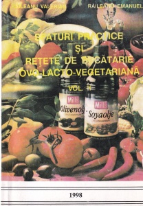 Raileanu Valeria, Raileanu Emanuel - Sfaturi practice si retete de bucatarie ovo-lacto-vegetariana, volumul 2