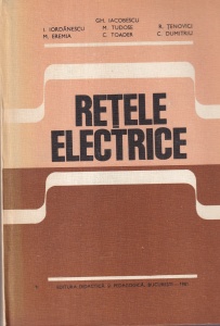 Retele electrice - Gheorghe Iacobescu, I. Iordanescu, M. Eremia, M. Tudose, C. Toader, R. Tenovici, C. Dumitriu