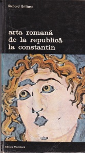 Richard Brilliant - Arta romana de la Republica la Constantin