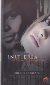 Richelle Mead - Academia vampirilor, volumul 2: Initierea