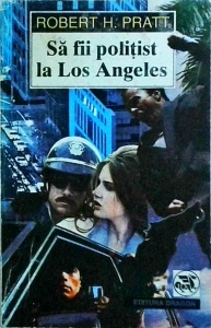 Robert H. Pratt - Sa fii politist la Los Angeles