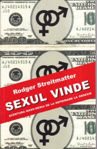 Rodger Streitmatter - Sexul vinde. Aventura mass-media de la reprimare la obsesie