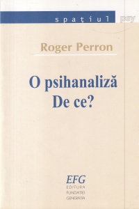 Roger Perron - O psihanaliza. De ce?