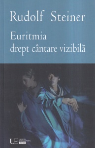 Rudolf Steiner - Euritmia drept cantare vizibila