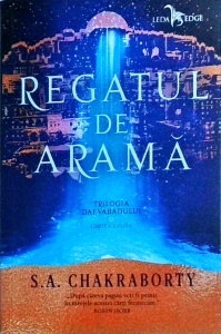 S. A. Chakraborty - Trilogia Daevabadului, volumul 2: Regatul de arama