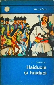 S. I. Garleanu - Haiducie si haiduci