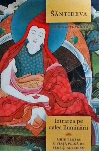 Santideva - Intrarea pe calea Iluminarii (Bodhicaryavatara). Ghid pentru o viata plina de sens si altruism