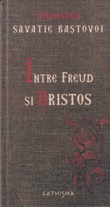 Savatie Bastovoi - Intre Freud si Hristos
