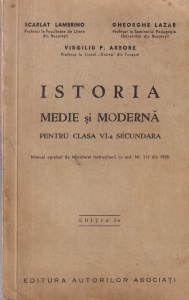 Scarlat Lambrino, Gheorghe Lazar si Virgiliu P. Arbore - Istoria medie si moderna pentru clasa VI-a secundara (1935)