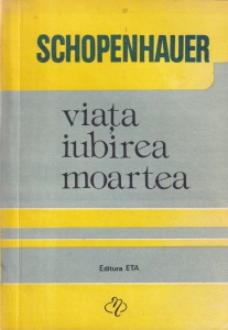 Schopenhauer - Viata, iubirea, moartea