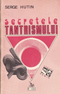 Serge Hutin - Secretele tantrismului