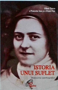 Sfanta Tereza a Pruncului Isus si a Sfintei Fete - Istoria unui suflet. Manuscrise autobiografice