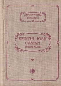 Sfantul Ioan Casian - Scrieri alese. Asezamintele manastiresti si convorbiri duhovnicesti (PSB 57)