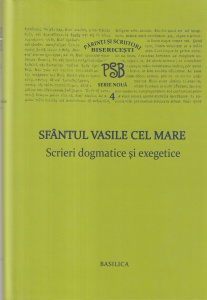 Sfantul Vasile cel Mare - Scrieri dogmatice si exegetice (PSB Serie noua 4)