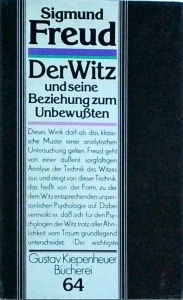 Sigmund Freud - Der Witz und seine. Beziehung zum Unbewuften
