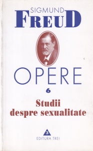 Sigmund Freud - Opere, volumul 6: Studii despre sexualitate (2001)
