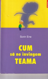 Sorin Ene - Cum sa ne invingem teama