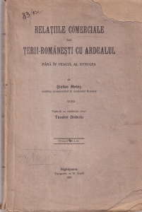 Stefan Metes - Relatiile comerciale ale Terii-Romanesti cu Ardealul pana in veacul al XVIII-lea (1921)