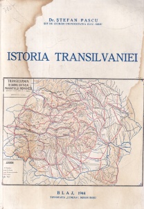 Stefan Pascu - Istoria Transilvaniei. Transilvania in lumina datelor geopolitice, istorice si statistice (1944)
