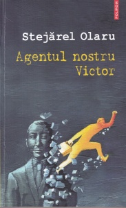 Stejarel Olaru - Agentul nostru Victor