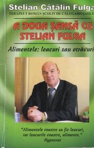 Stelian Catalin Fulga - A doua sansa cu Stelian Fulga. Alimentele: leacuri sau otravuri