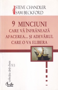 Steve Chandler, Sam Beckford - 9 minciuni care va infraneaza afacerea... si adevarul care o va elibera