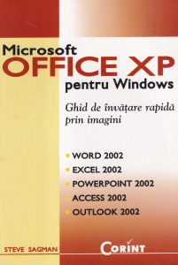 Steve Sagman - Microsoft Office XP pentru Windows. Ghid de invatare rapida prin imagini