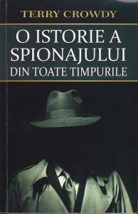 Terry Crowdy - O istorie a spionajului din toate timpurile