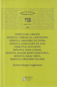 Tertulian, Origen, Sfantul Ciprian al Cartaginei, Sfantul Grigorie de Nyssa, Sfantul Ioan Gura de Aur, Fericitul Augustin, Sfantul Ioan Casian, Sfantul Maxim Marturisitorul, Sfantul Isaac Sirul, Sfantul Grigorie Palama - Scrieri despre rugaciune (PSB 21)