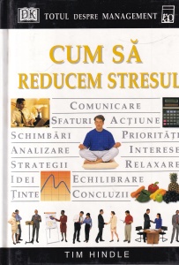 Tim Hindle - Cum sa reducem stresul