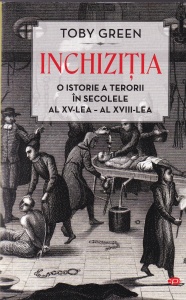 Toby Green - Inchizitia. O istorie a terorii in secolele al XV-lea - al XVIII-lea