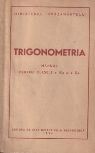 Trigonometria. Manual pentru clasele a IX-a si a X-a (1954)