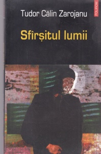 Tudor Calin Zarojanu - Sfarsitul lumii