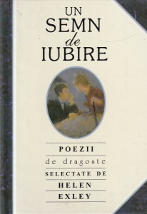 Un semn de iubire. Poezii de dragoste POEZII de dragoste selectate de Helen Exley