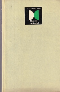 V. Gordon Childe - Faurirea civilizatiei