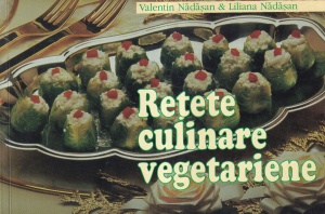 Valentin Nadasan, Liliana Nadasan - Retete culinare vegetariene