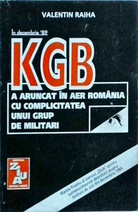 Valentin Raiha - KGB a aruncat in aer Romania cu complicitatea unui grup de militari