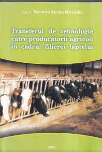 Valentin Stefan Mitrache - Transferul de tehnologie catre producatorii agricoli in cadrul filierei laptelui