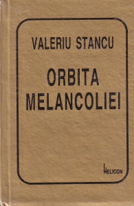 Valeriu Stancu - Orbita melancoliei